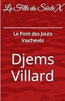 La Fille Du Siècle X: Le Pont des Jours Inachevés B0G31DFYCN Book Cover