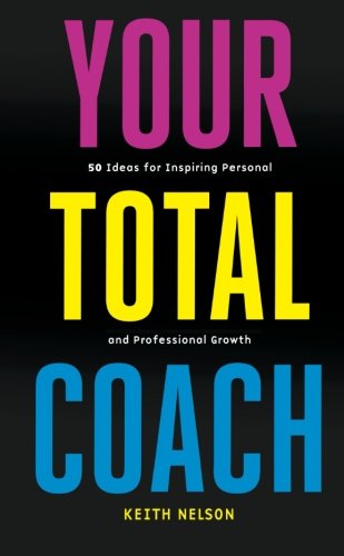 Buy Your Total Coach: 50 Ideas for Inspiring Personal and Professional Growth — BookShops.in