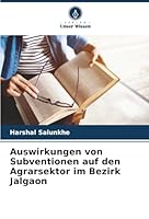 Auswirkungen von Subventionen auf den Agrarsektor im Bezirk Jalgaon (German Edition) 6207820495 Book Cover