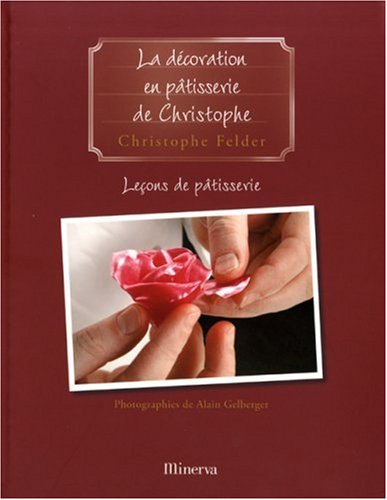 Télécharger Leçons de pâtisserie : Tome 5, La décoration en pâtisserie de Christophe Livre PDF Gratuit