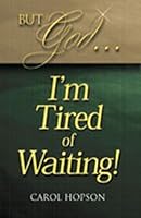 But God...I'm Tired Of Waiting 1579212905 Book Cover