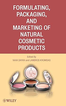 Formulating, Packaging, and Marketing of Natural Cosmetic Products book cover