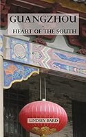 Guangzhou - Heart of the South: Tour Guide to the Southern Capital 150580857X Book Cover