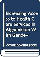 Increasing Access to Health Care Services in Afghanistan with Gender Sensitive Health Service Delivery 9290219106 Book Cover