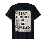 Stay Humble or be Humble T-Shirt