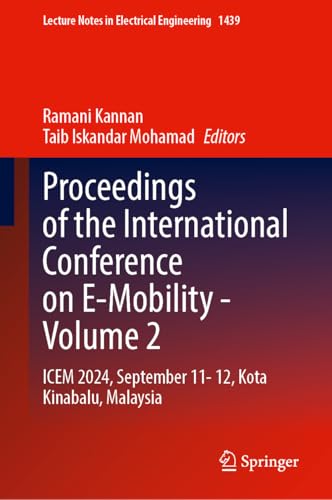 Proceedings of the International Conference on E-Mobility―Volume 2: ICEM 2024, September 11–12, Kota Kinabalu, Malaysia (Lecture Notes in Electrical Engineering, 1439)