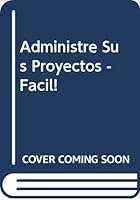 Administre Sus Proyectos - Facil! 9701702808 Book Cover