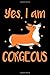 Yes, I am Corgeous: Cute  Notebook For Corgi lovers! For Kids And Adults, Perfect For Taking Notes
