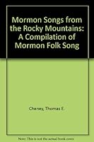Mormon Songs from the Rocky Mountains: A Compilation of Mormon Folk Song 0874801966 Book Cover