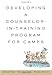 Developing a Counselor-in-Training Program for Camps