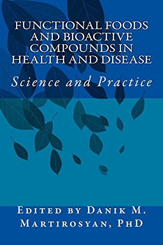 Functional Foods and Bioactive Compounds in Health and Disease: Science and Prac (Functional Food Science)
