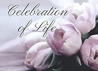 Celebration of Life Guest Book: Condolence, Remembrance Book For Wake, Memorial & Funeral Services 1093904623 Book Cover