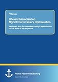  Efficient Memoization Algorithms for Query Optimization: Top-Down Join Enumeration through Memoization on the Basis of Hypergraphs by Pit Fender (2015-01-12)