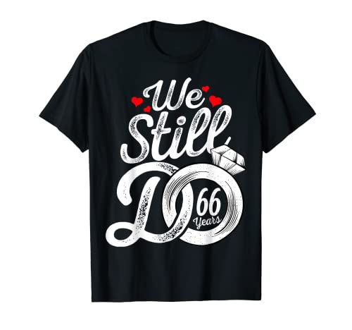 We Still Do 66 Years Funny Couple 66th Wedding Anniversary Camiseta