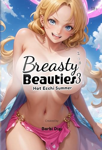 Breasty Beauties 3: Hot Ecchi Summer - Busty Anime Girls with Big Boobs - Erotic Manga Art Book -...