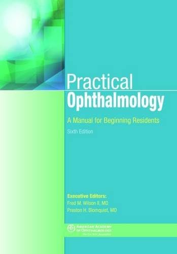 Practical Ophthalmology: A Manual for Beginning Residents, 6th Edition 6th Revised edition