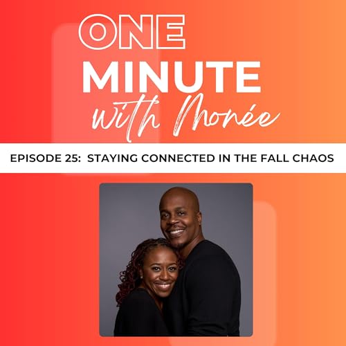 Episode 25: Staying Connected in the Fall Chaos
