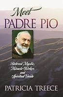 Meet Padre Pio( Beloved Mystic Miracle Worker and Spiritual Guide)[MEET PADRE PIO][Paperback] B00QNA5M7W Book Cover