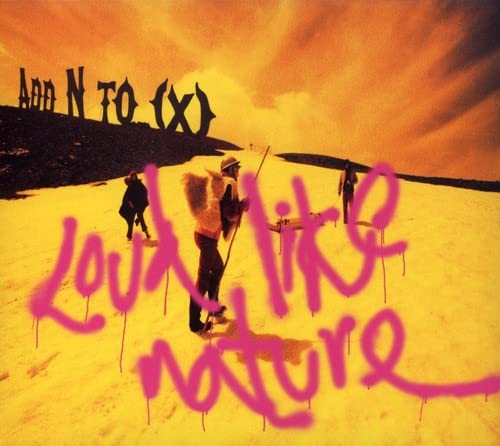 Loud Like Nature [Audio CD] ADD N TO X
