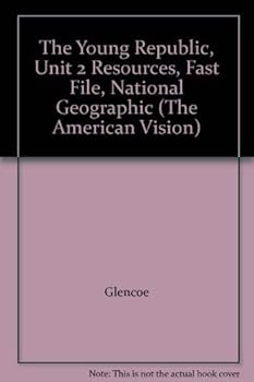 Paperback The Young Republic, Unit 2 Resources, Fast File, National Geographic (The American Vision) Book