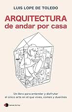 Arquitectura de andar por casa: Un libro para entender y disfrutar el único arte en el que vives, comes y duermes (temas de hoy)