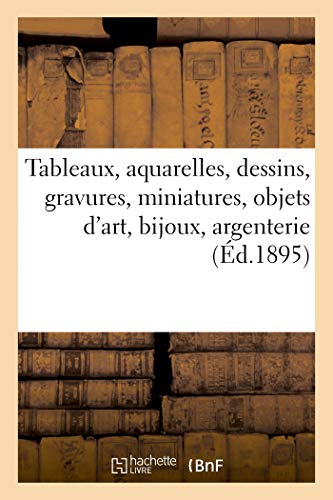 Tableaux anciens et modernes, aquarelles, dessins, gravures, miniatures, objets d'art, bijoux