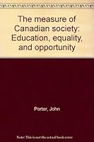 The measure of Canadian society: Education, equality, and opportunity 0771557221 Book Cover