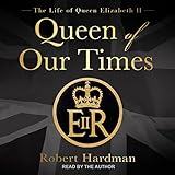 Queen of Our Times: The Life of Queen Elizabeth II