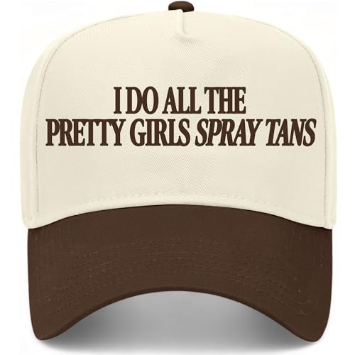 I Do All The Pretty Girls Spray Tans Hat | Premium Adjustable Snapback Baseball Vintage Trucker Hat for Men & Women (US, Alpha, One Size, Brown/Natural)