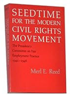 Seedtime for the Modern Civil Rights Movement: The President's Committee on Fair Employment Practice, 1941-1946 0807116882 Book Cover