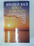 Möwenschwingen: Auf der Suche nach dem verlorenen Vater - Jonathan Bach Nachwort: Richard Bach Übersetzer: Rainer Zerbst 