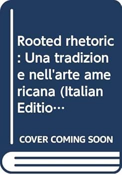 Paperback Rooted rhetoric: Una tradizione nell'arte americana (Italian Edition) [Italian] Book