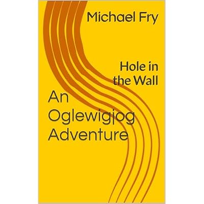 An Oglewigjog Adventure: Hole in the Wall