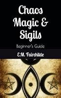 Chaos Magic and Sigils : Beginner's Guide 1092885323 Book Cover