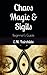 Chaos Magic & Sigils: Beginner's Guide