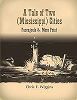 A Tale of Two (Mississippi) Cities: Pascagoula and Moss Point 1508474605 Book Cover