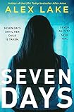 Seven Days: The gripping psychological crime suspense thriller you won€™t be able to put down from a Top Ten Sunday Times bestselling author
