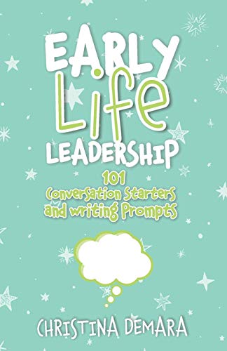 Early Life Leadership: 101 Conversation Starters and Writing Prompts