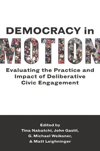 Democracy in Motion: Evaluating the Practice and Impact of Deliberative Civic Engagement
