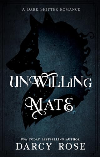 Unwilling Mate: A Dark Fated Mate Shifter Romance