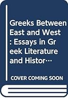 Greeks Between East and West: Essays in Greek Literature and History in Memory of David Asheri 9652081701 Book Cover