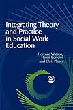 Integrating Theory and Practice in Social Work Education