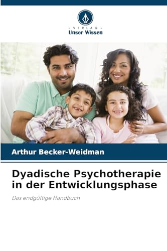 Dyadische Psychotherapie in der Entwicklungsphase: Das endgültige Handbuch
