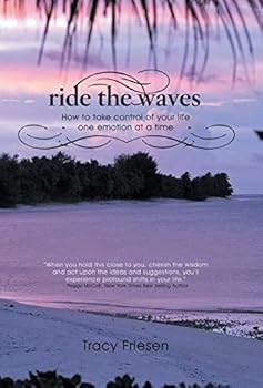 Hardcover Ride the Waves - Volume II: How to take control of your life one emotion at a time Book