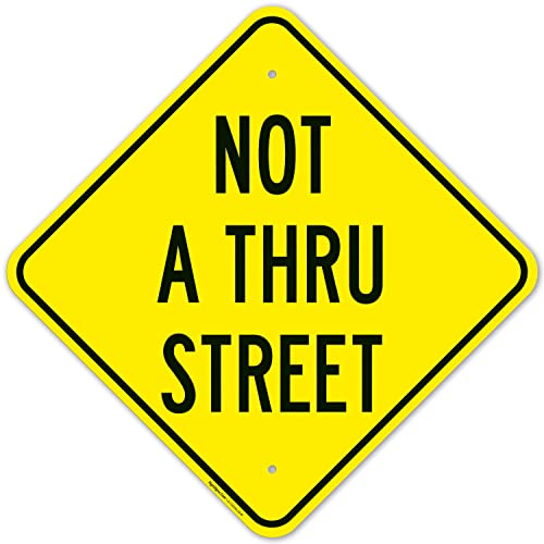 Not A Thru Street Sign, 18x18 Inches, Rust Free .063 Aluminum, Fade Resistant, Made in USA