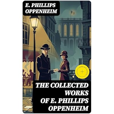 The Collected Works of E. Phillips Oppenheim