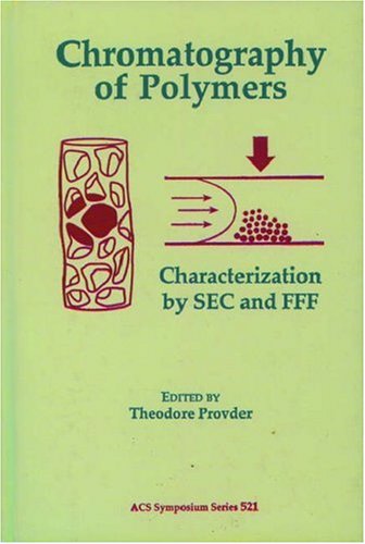 Chromatography of Polymers: Characterization by Sec and Fff (Acs Symposium Series)