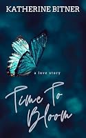 Time To Bloom: A Love Story B09XZ82GQS Book Cover
