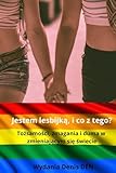 Jestem lesbijką, i co z tego?: Tożsamości, zmagania i duma w zmieniającym się świecie (Polish Edition)