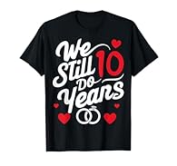Funny and romantic anniversary apparel for couples who completed 10 years of marriage. Perfect 10th wedding anniversary gifts for husband & wife or matching couples who celebrating their 10th wedding anniversary. Lightweight, Classic fit, Double-need...